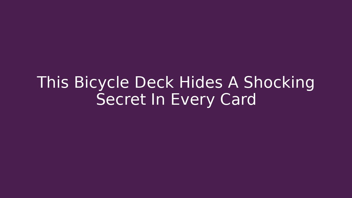 This Bicycle Deck Hides A Shocking Secret In Every Card