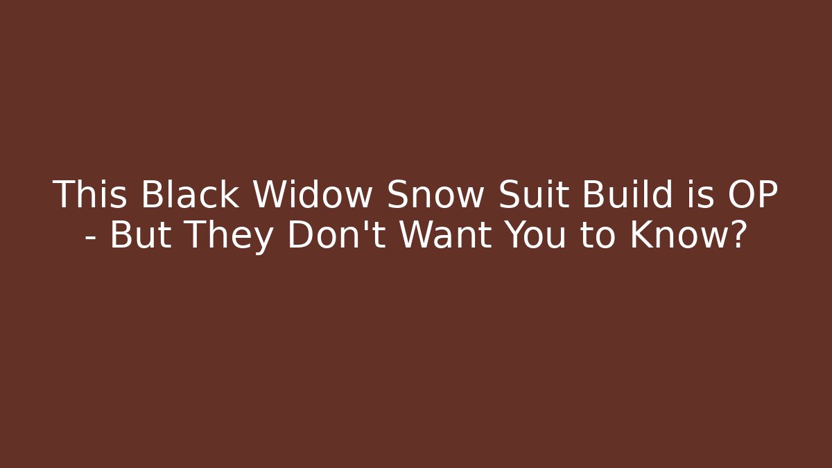 This Black Widow Snow Suit Build is OP – But They Don’t Want You to Know?
