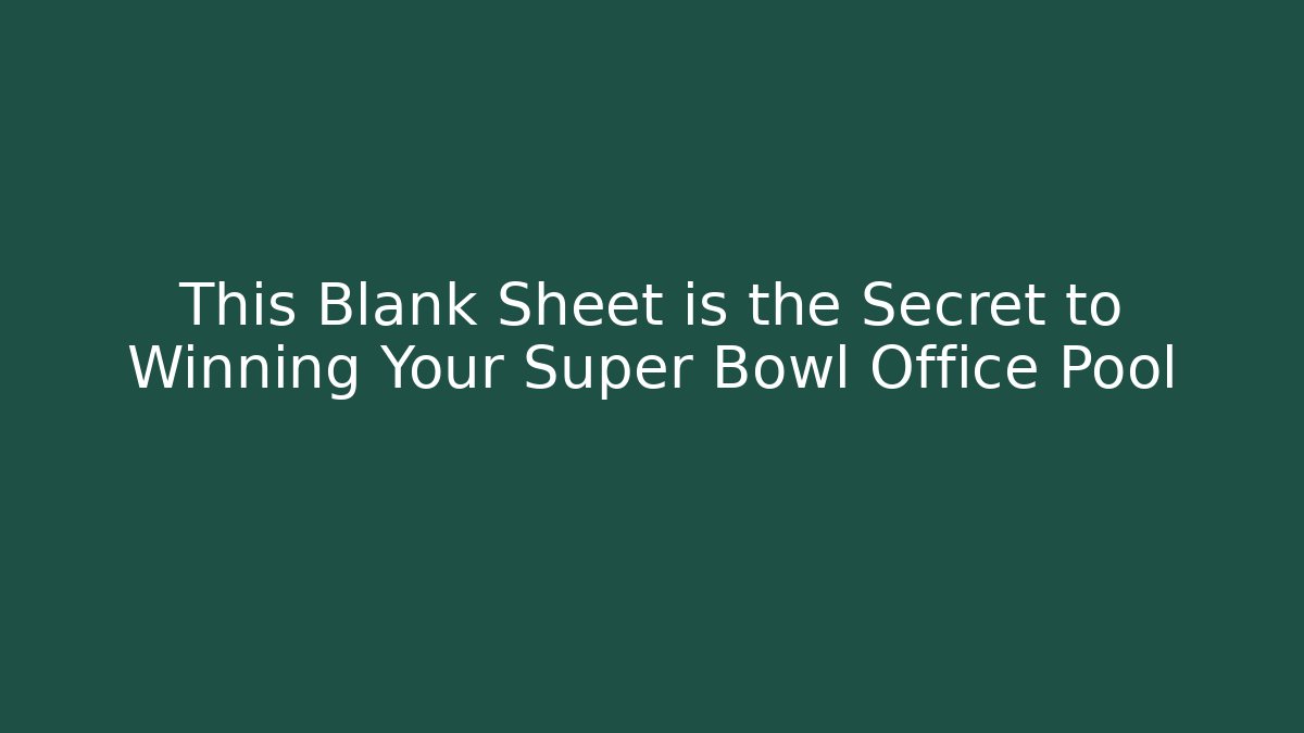 This Blank Sheet is the Secret to Winning Your Super Bowl Office Pool