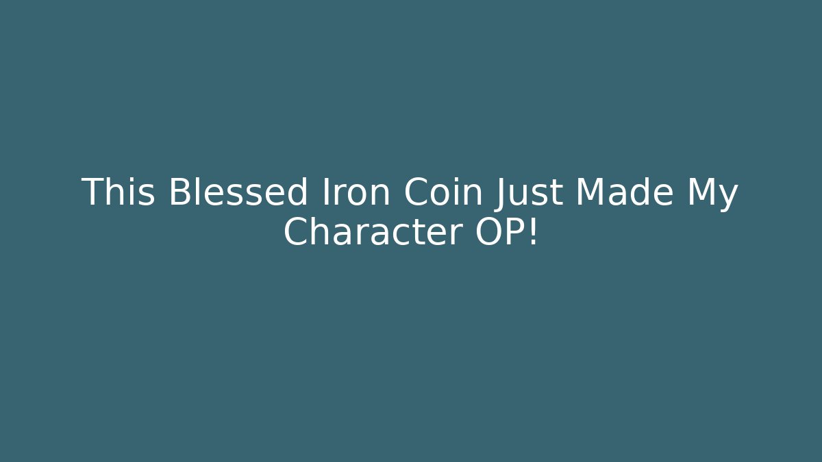 This Blessed Iron Coin Just Made My Character OP!