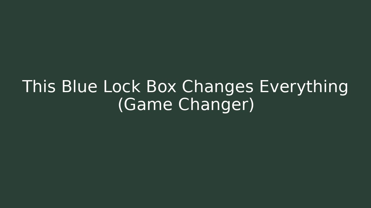 This Blue Lock Box Changes Everything (Game Changer) - Create More Assets