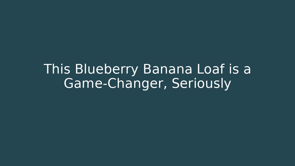 This Blueberry Banana Loaf is a Game-Changer, Seriously