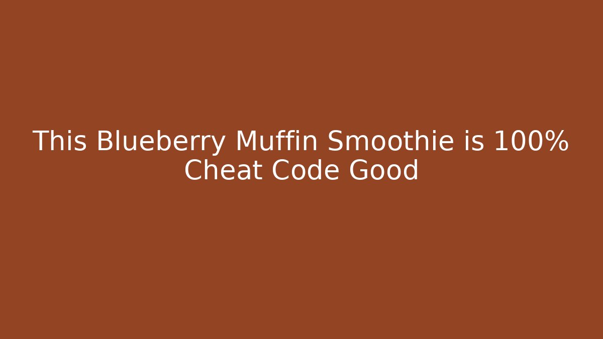 This Blueberry Muffin Smoothie is 100% Cheat Code Good