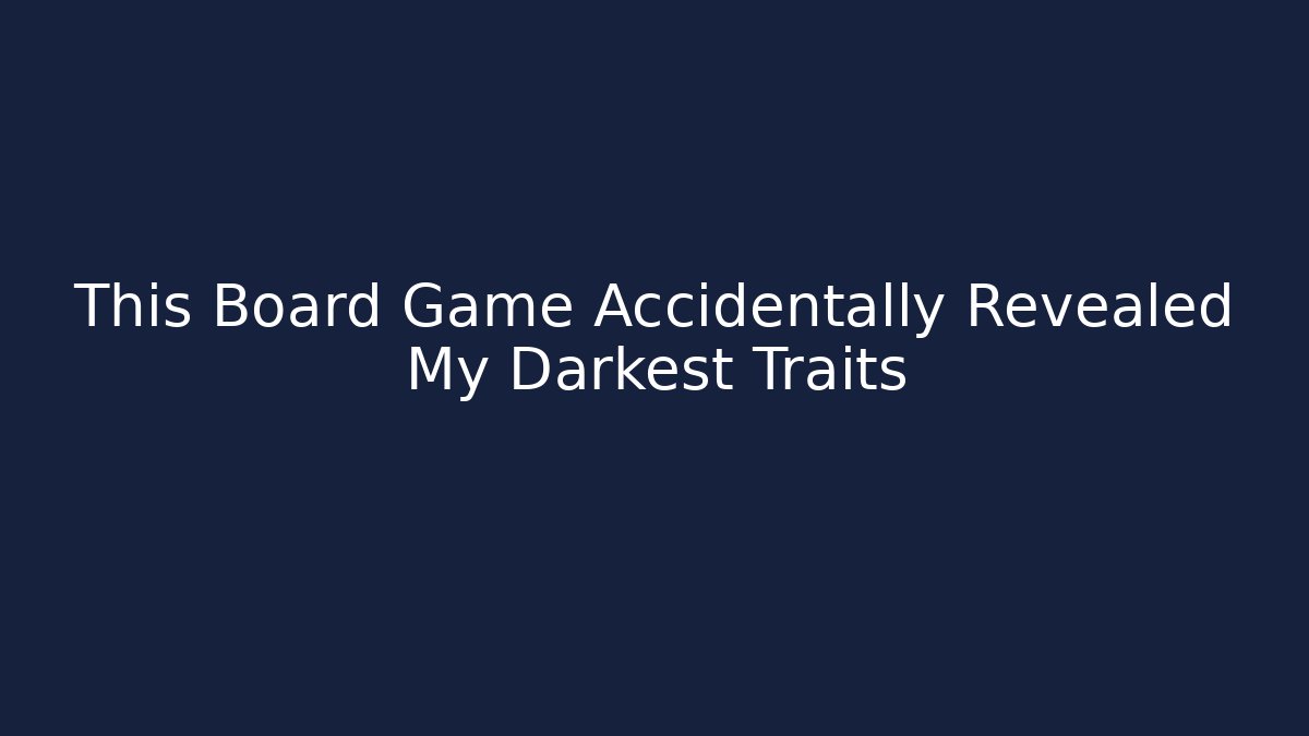 This Board Game Accidentally Revealed My Darkest Traits