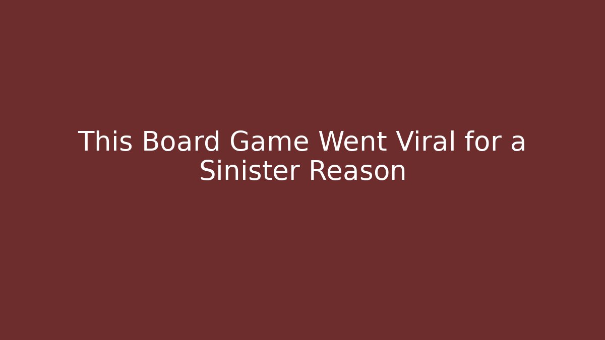 This Board Game Went Viral for a Sinister Reason