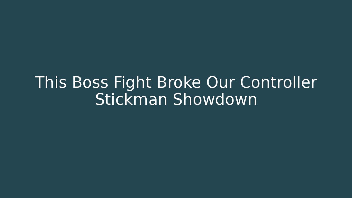 This Boss Fight Broke Our Controller Stickman Showdown - Create More Assets