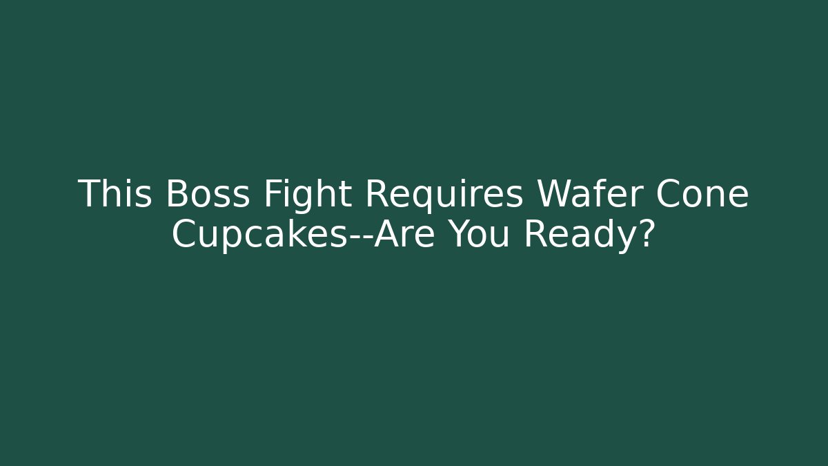 This Boss Fight Requires Wafer Cone Cupcakes—Are You Ready?