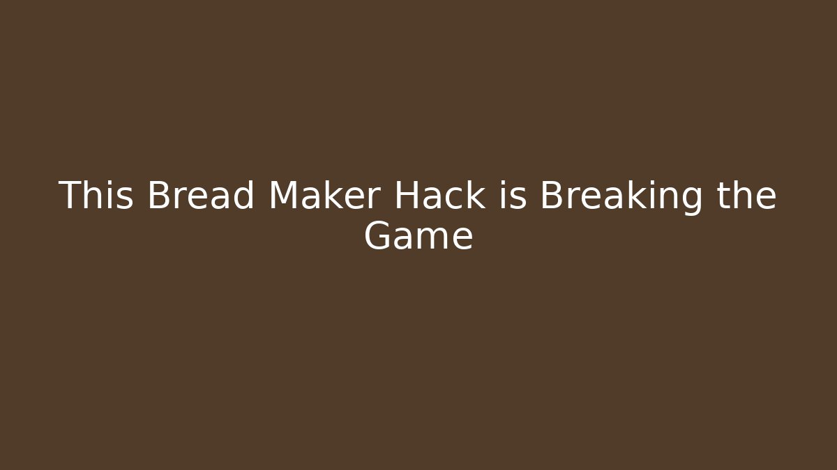 This Bread Maker Hack is Breaking the Game - Create More Assets