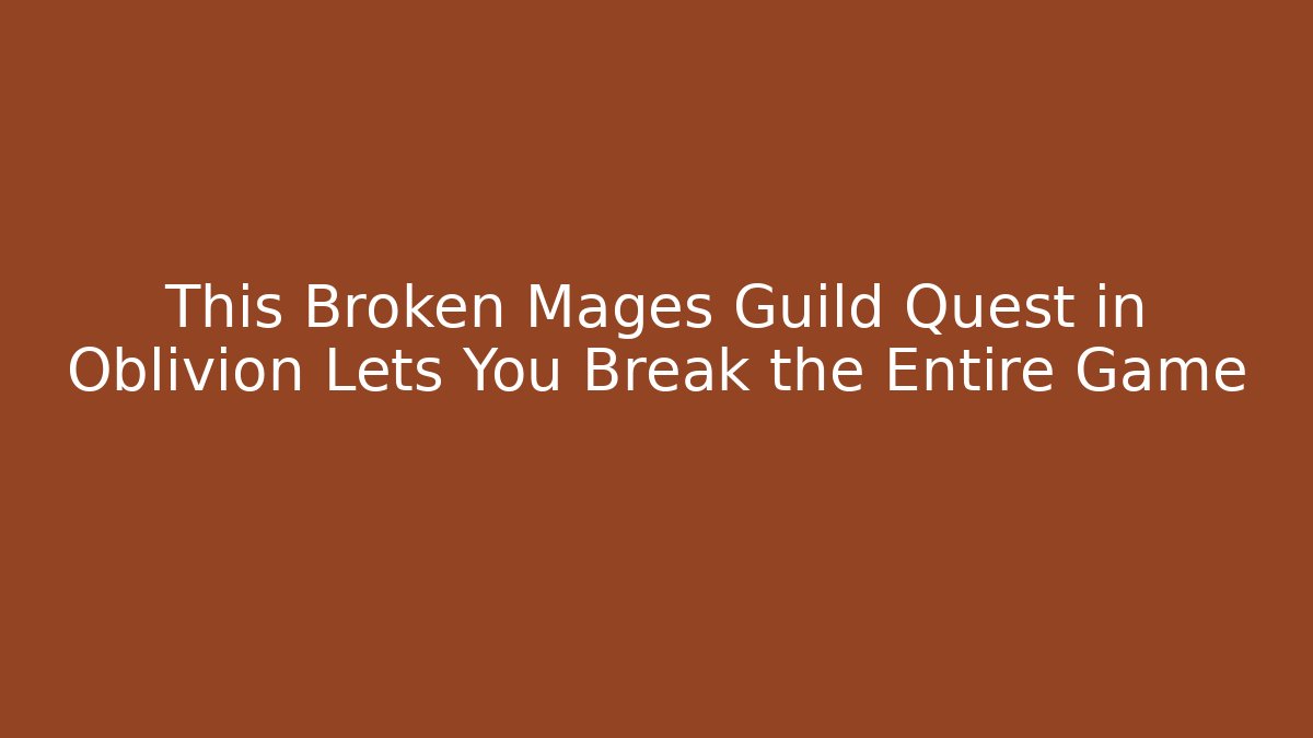 This Broken Mages Guild Quest in Oblivion Lets You Break the Entire Game