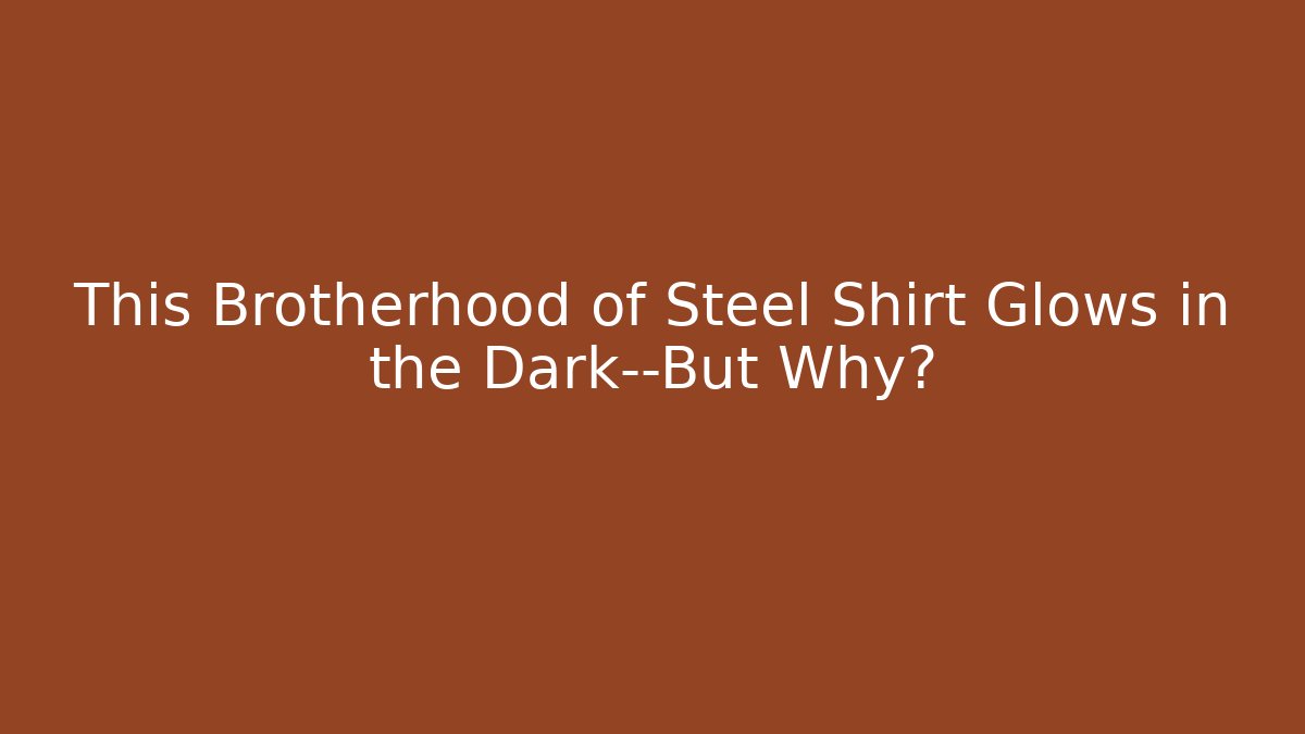 This Brotherhood of Steel Shirt Glows in the Dark—But Why?
