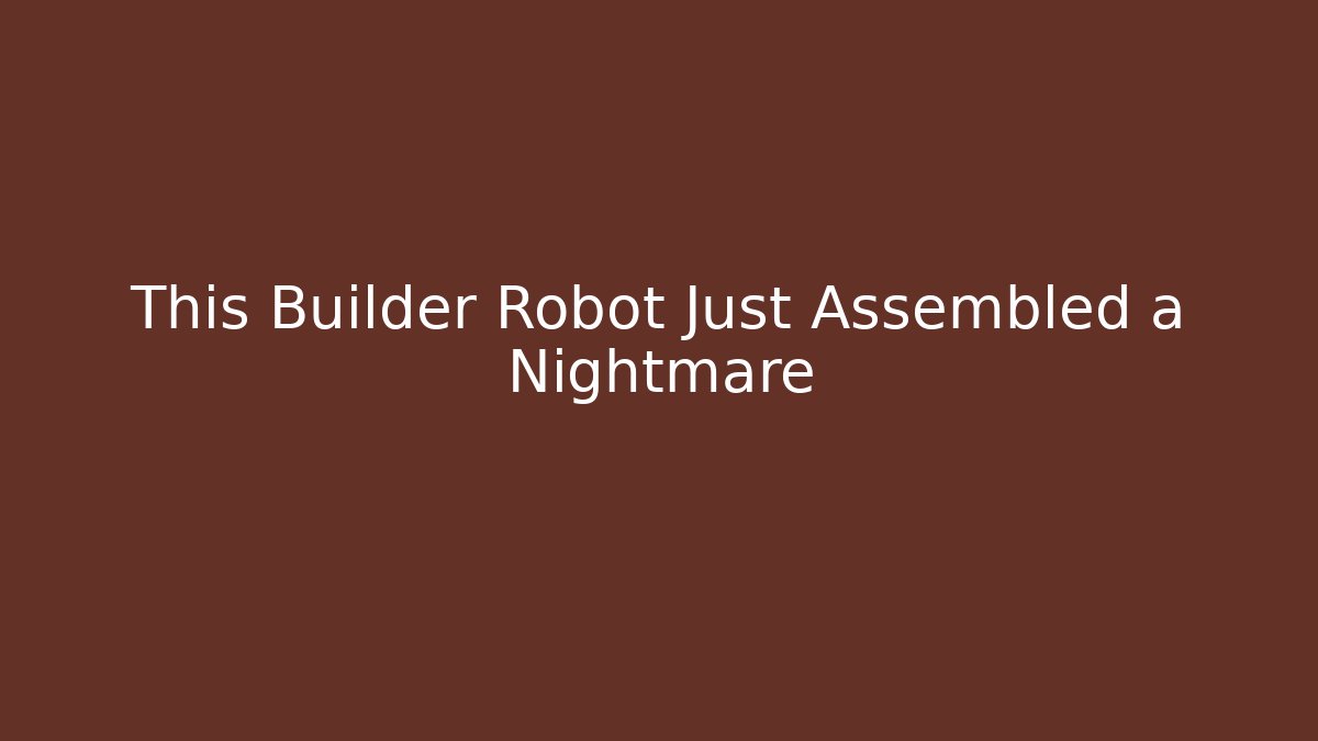 This Builder Robot Just Assembled a Nightmare - Create More Assets
