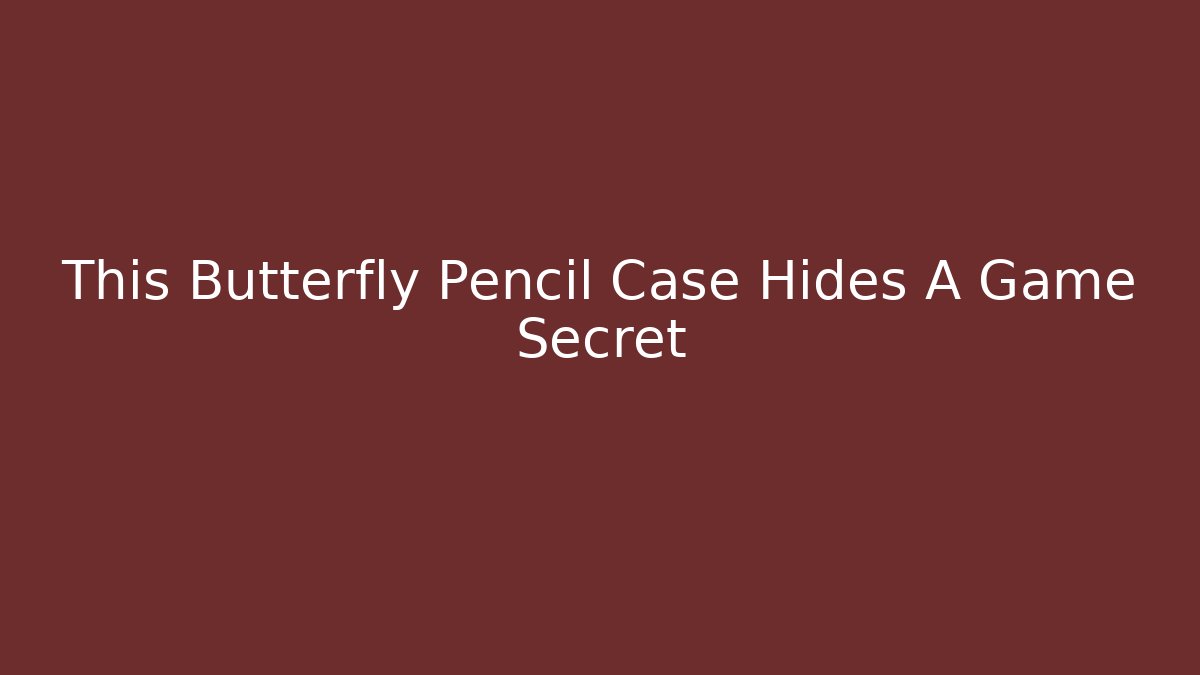 This Butterfly Pencil Case Hides A Game Secret