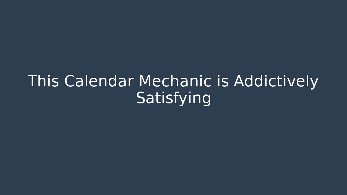 This Calendar Mechanic is Addictively Satisfying - Create More Assets