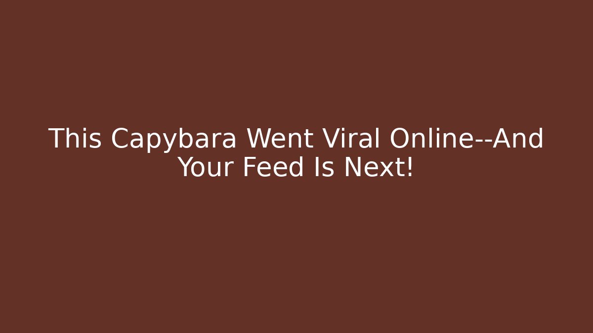 This Capybara Went Viral Online—And Your Feed Is Next!