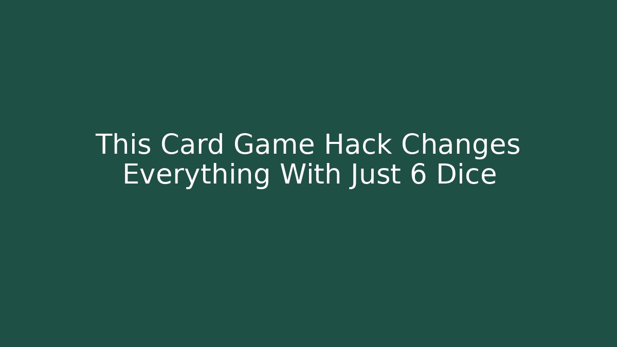 This Card Game Hack Changes Everything With Just 6 Dice - Create More Assets