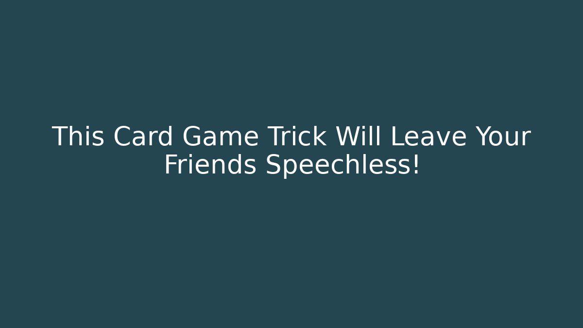 This Card Game Trick Will Leave Your Friends Speechless! - Create More Assets