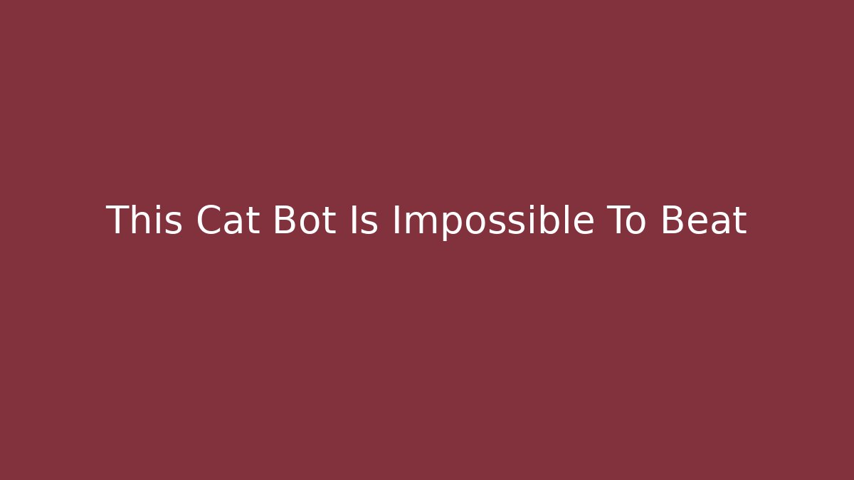 This Cat Bot Is Impossible To Beat