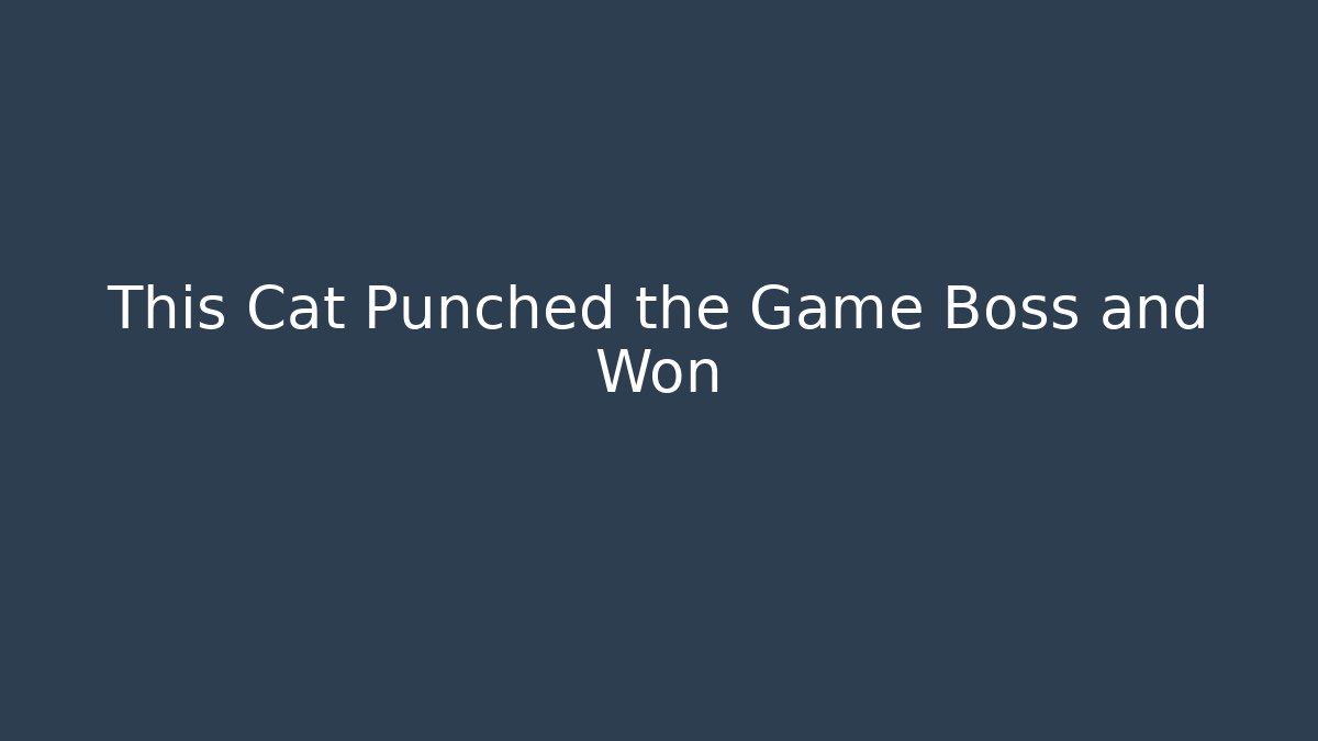 This Cat Punched the Game Boss and Won
