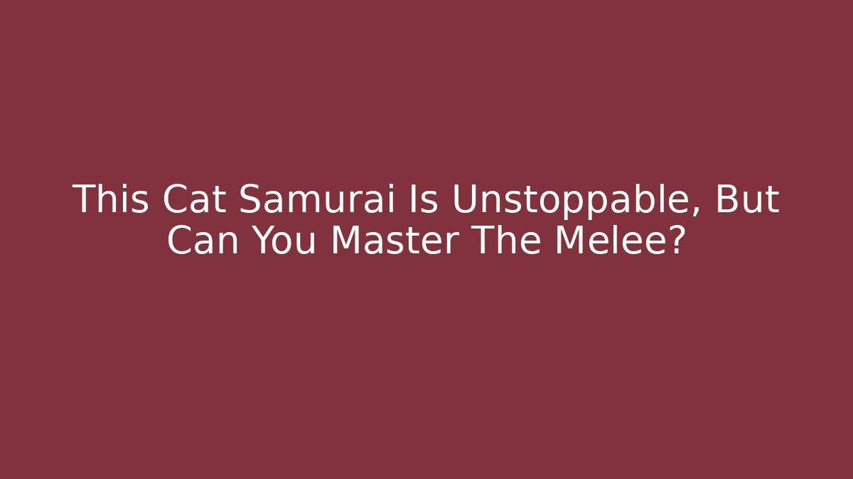 This Cat Samurai Is Unstoppable, But Can You Master The Melee?
