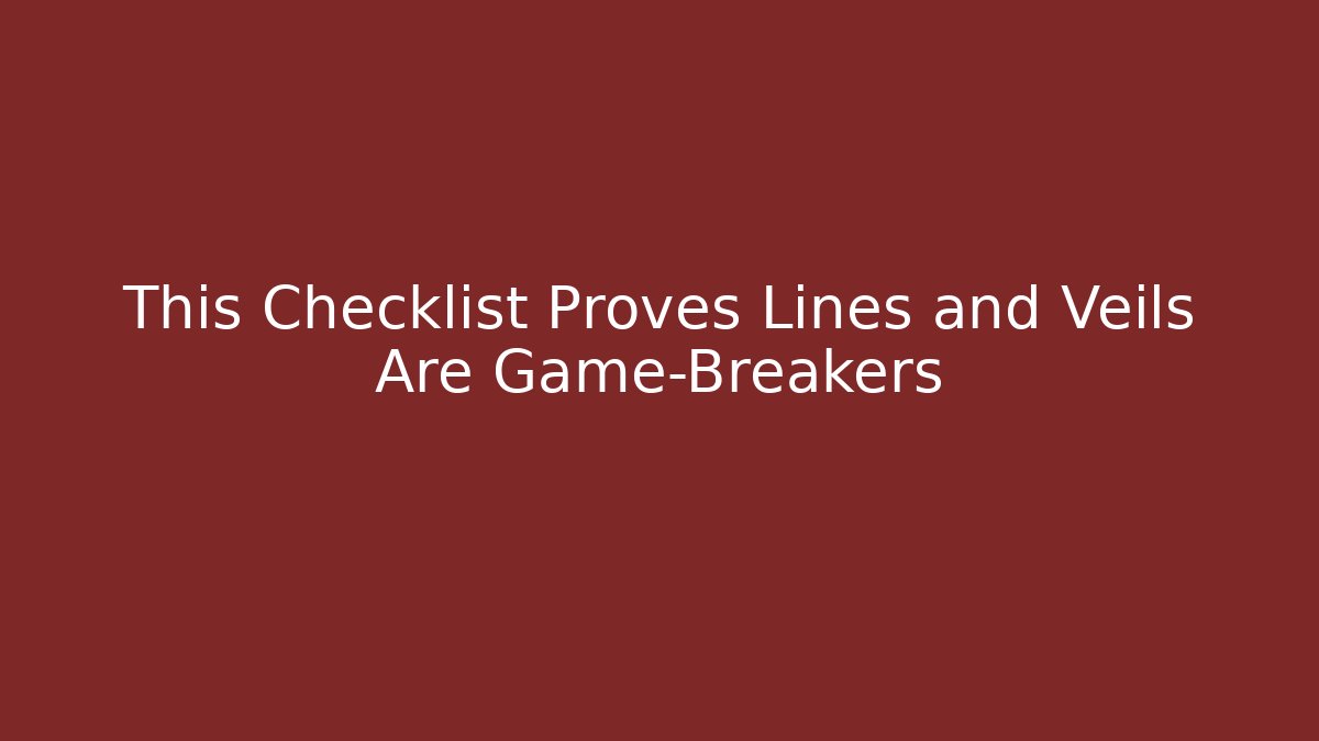 This Checklist Proves Lines and Veils Are Game-Breakers