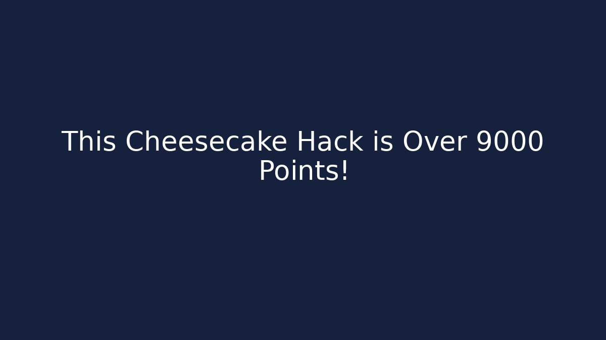 This Cheesecake Hack is Over 9000 Points! - Create More Assets