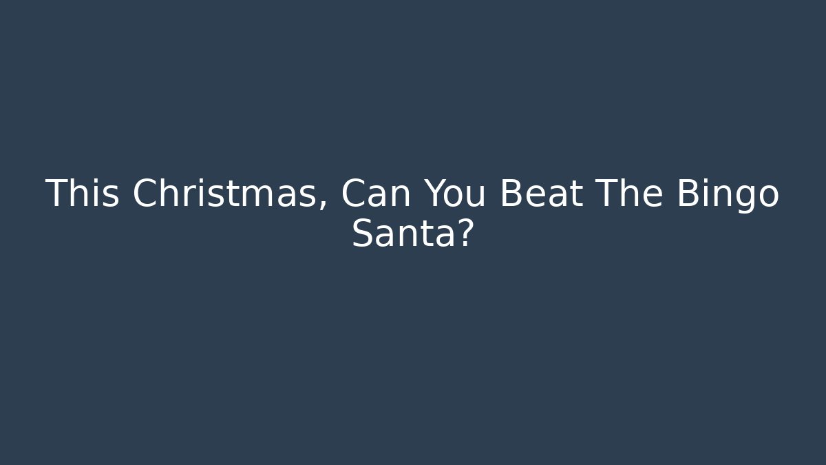 This Christmas, Can You Beat The Bingo Santa?