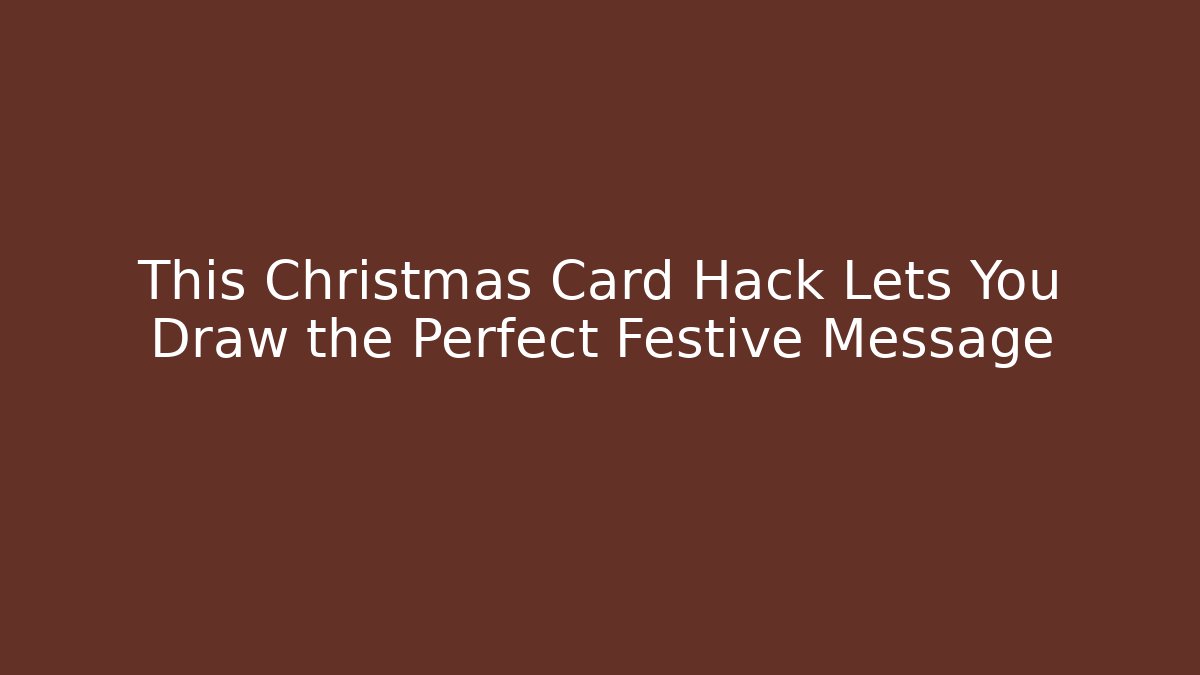 This Christmas Card Hack Lets You Draw the Perfect Festive Message