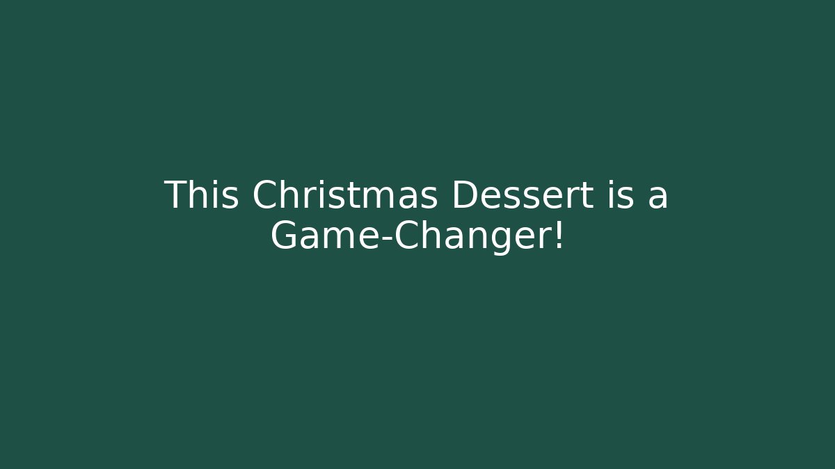 This Christmas Dessert is a Game-Changer!