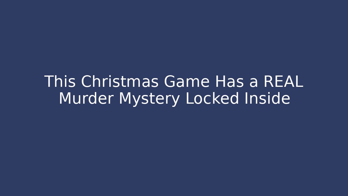 This Christmas Game Has a REAL Murder Mystery Locked Inside