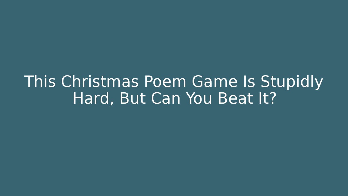 This Christmas Poem Game Is Stupidly Hard, But Can You Beat It?
