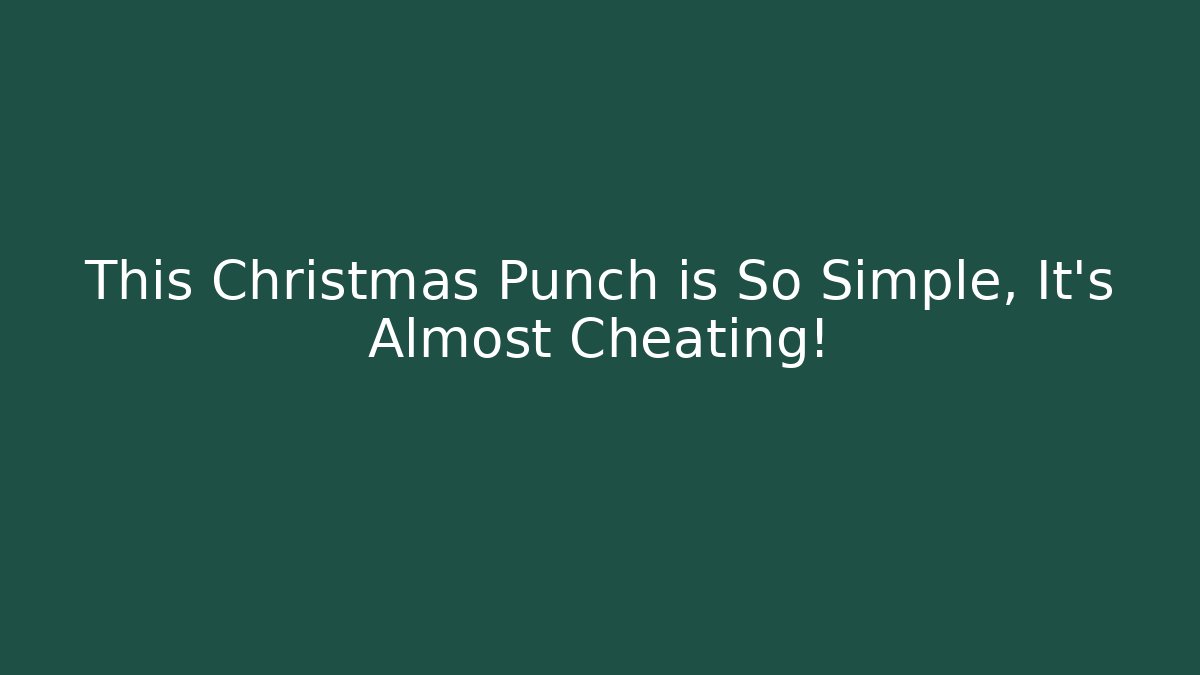 This Christmas Punch is So Simple, It's Almost Cheating! - Create More Assets