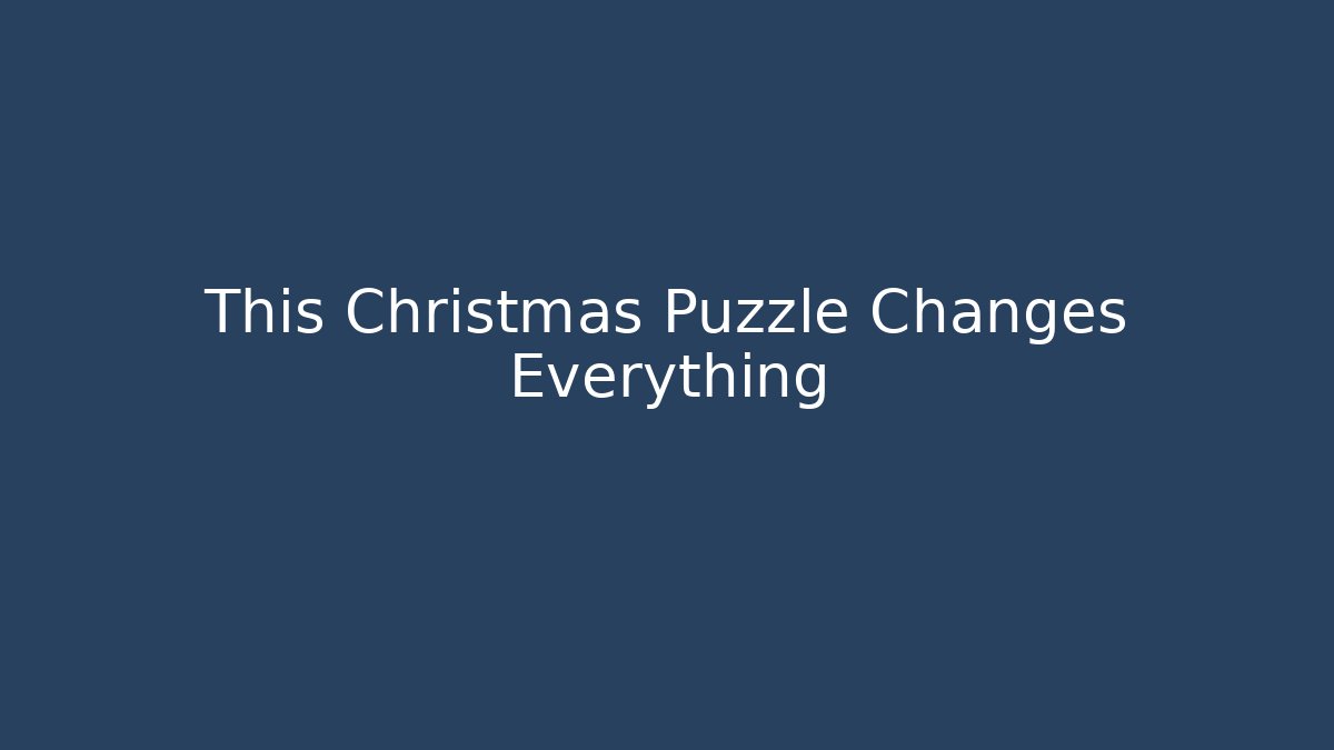 This Christmas Puzzle Changes Everything