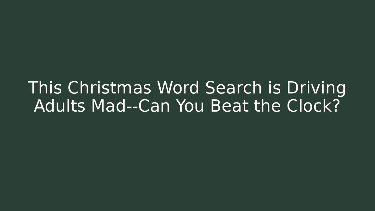 This Christmas Word Search is Driving Adults Mad—Can You Beat the Clock?