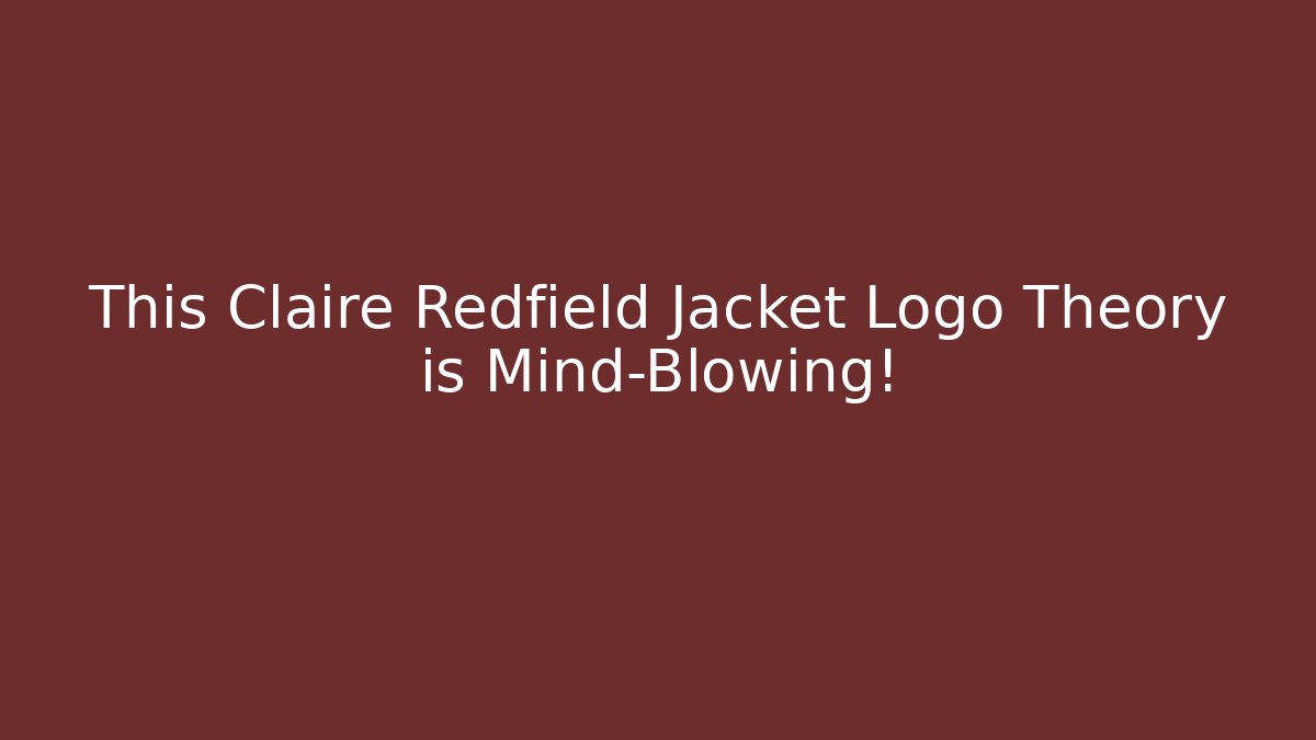 This Claire Redfield Jacket Logo Theory is Mind-Blowing!