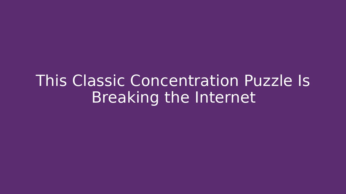 This Classic Concentration Puzzle Is Breaking the Internet - Create More Assets