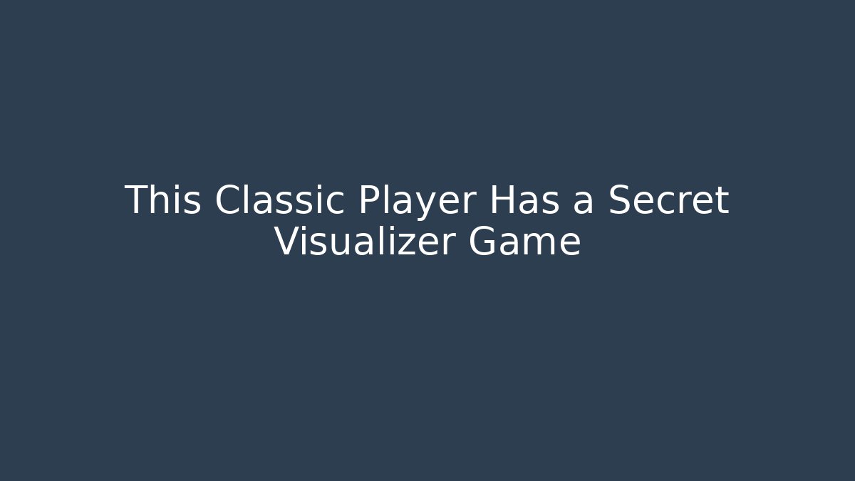 This Classic Player Has a Secret Visualizer Game