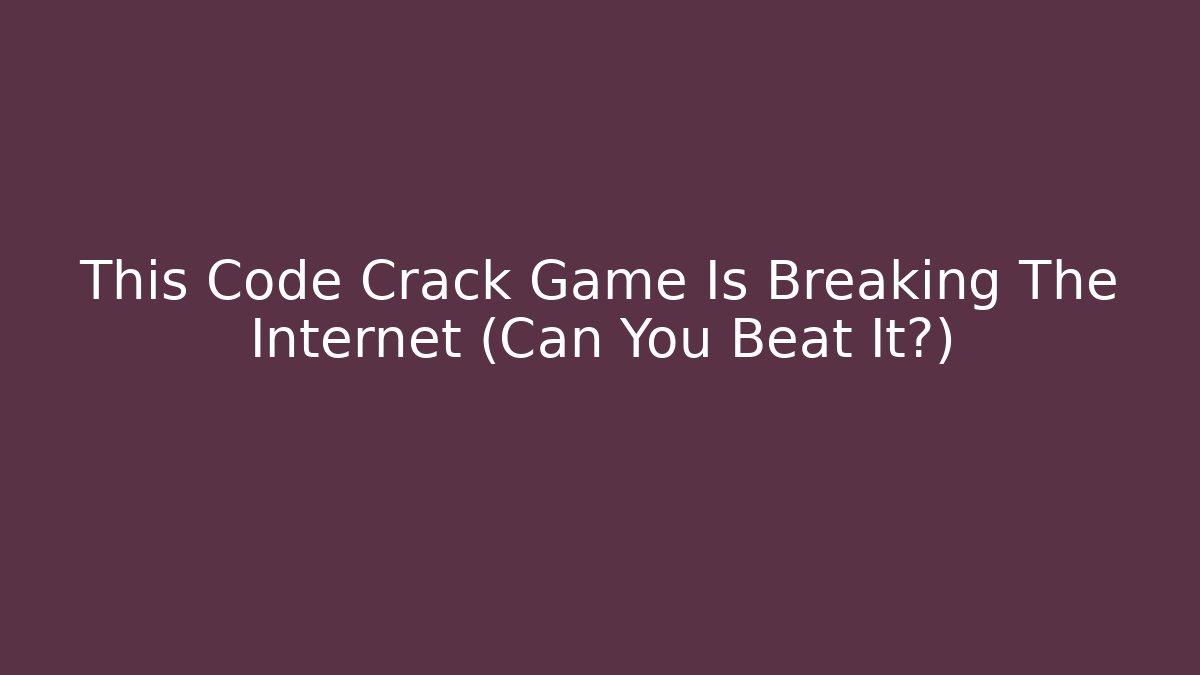 This Code Crack Game Is Breaking The Internet (Can You Beat It?) - Create More Assets