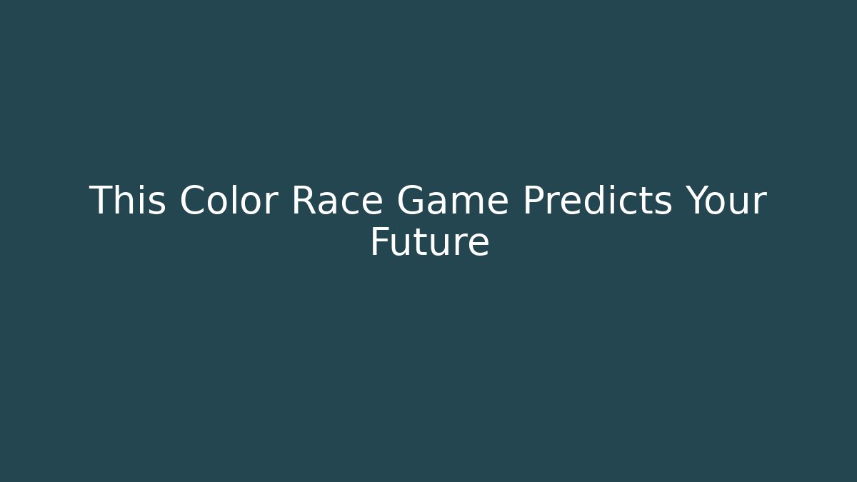 This Color Race Game Predicts Your Future