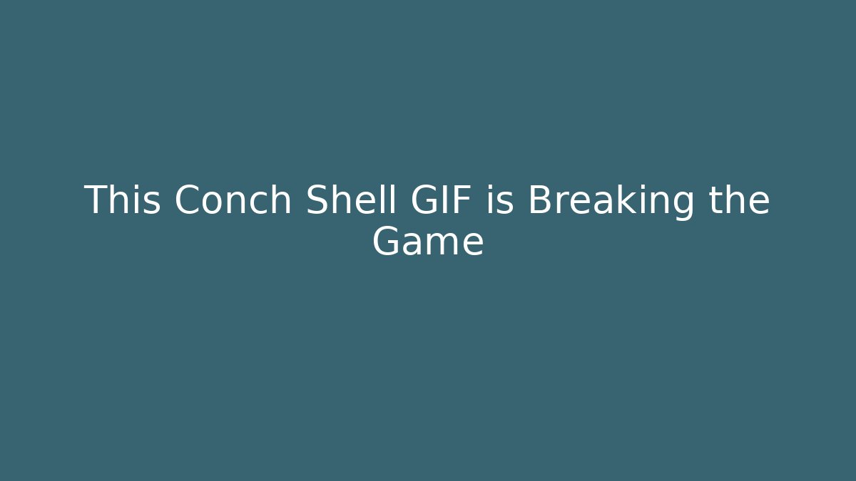 This Conch Shell GIF is Breaking the Game - Create More Assets