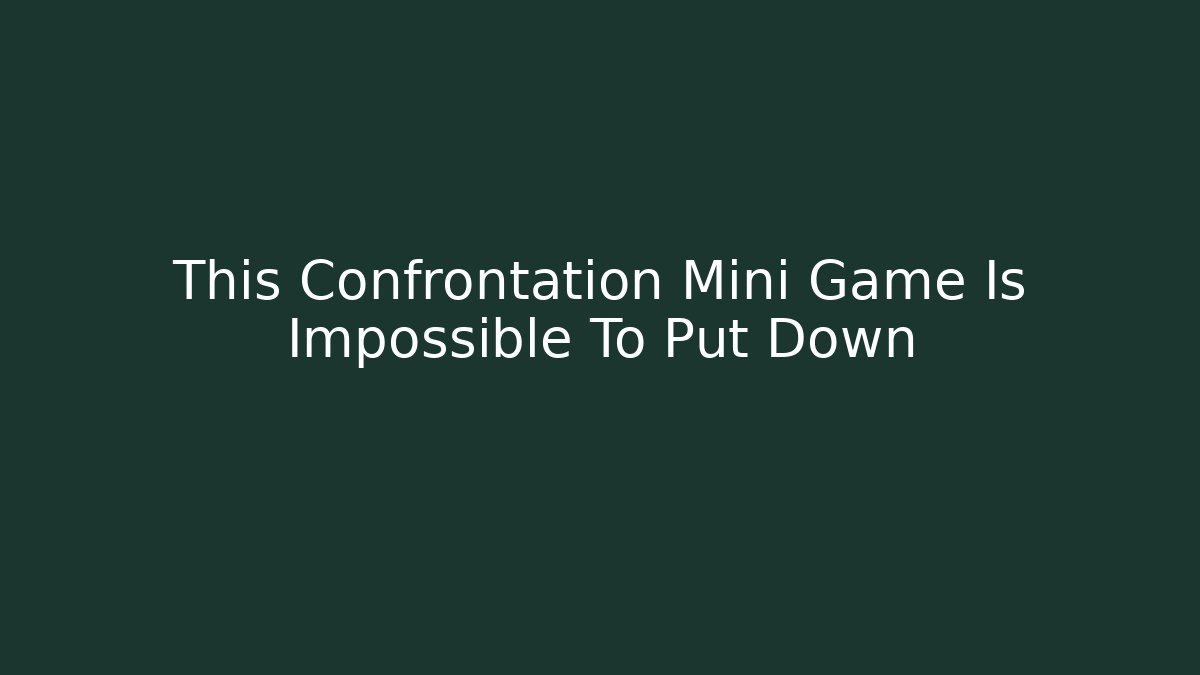 This Confrontation Mini Game Is Impossible To Put Down