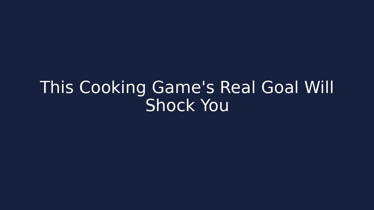 This Cooking Game's Real Goal Will Shock You - Create More Assets