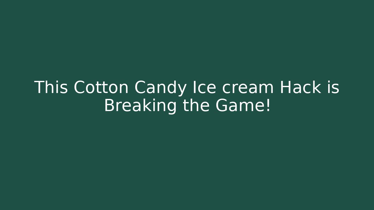This Cotton Candy Ice cream Hack is Breaking the Game!