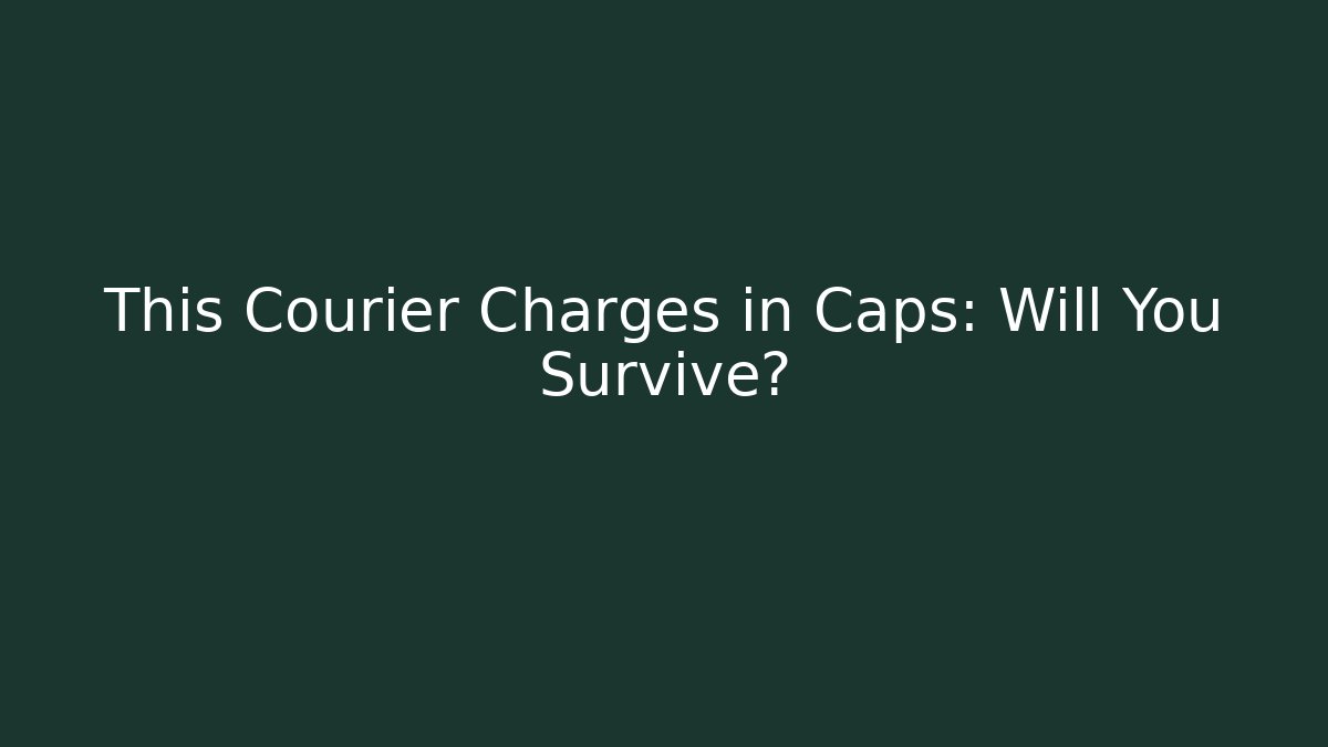 This Courier Charges in Caps: Will You Survive?