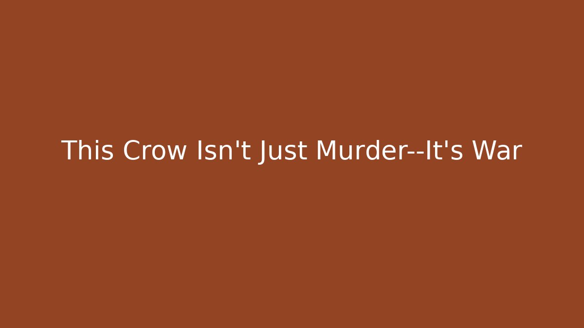 This Crow Isn't Just Murder—It's War - Create More Assets