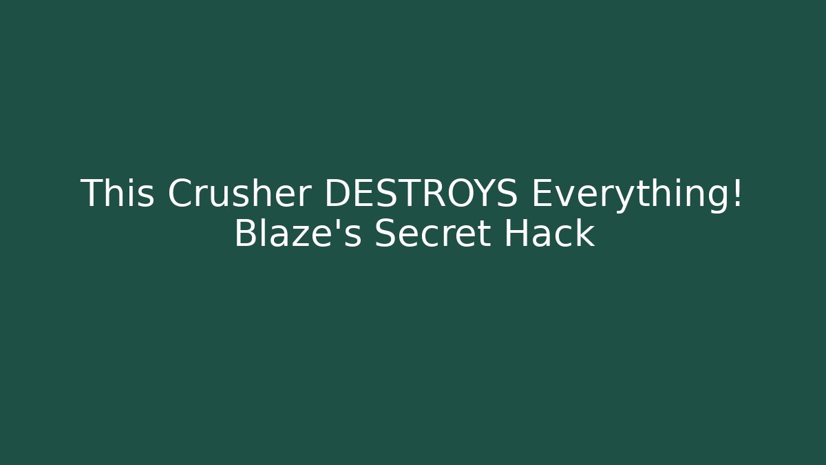 This Crusher DESTROYS Everything! Blaze's Secret Hack