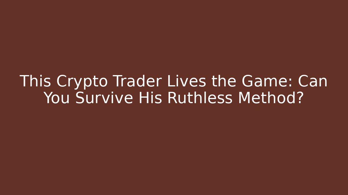 This Crypto Trader Lives the Game: Can You Survive His Ruthless Method?