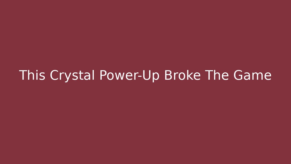 This Crystal Power-Up Broke The Game - Create More Assets