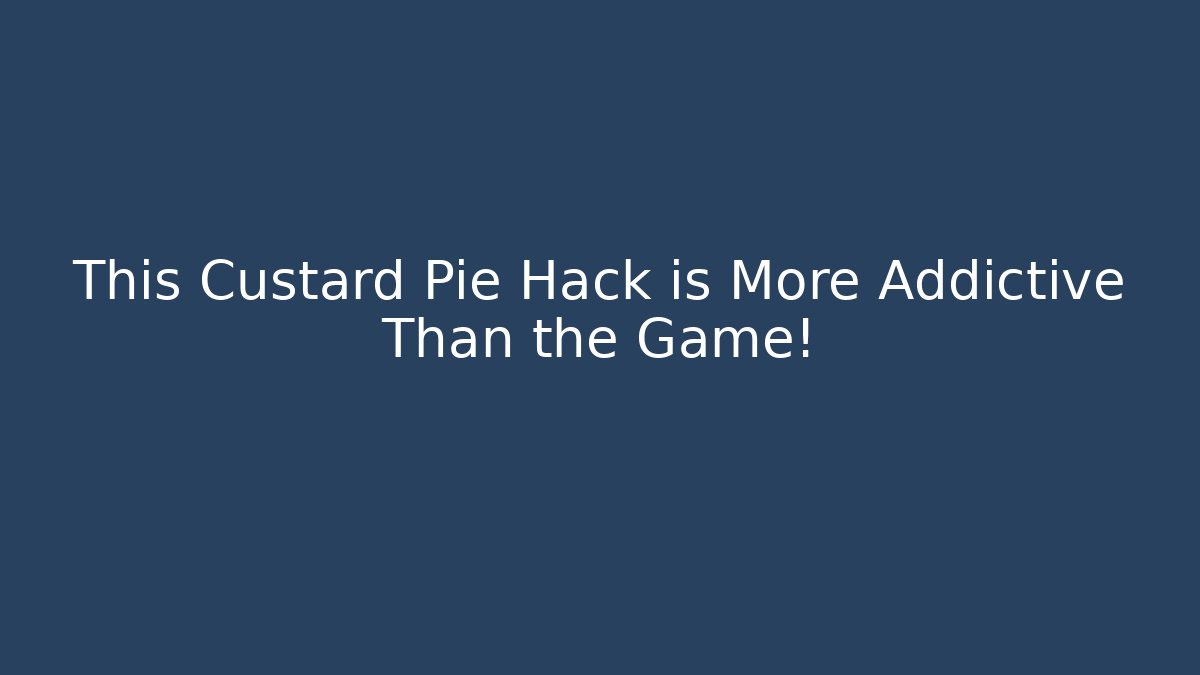 This Custard Pie Hack is More Addictive Than the Game!