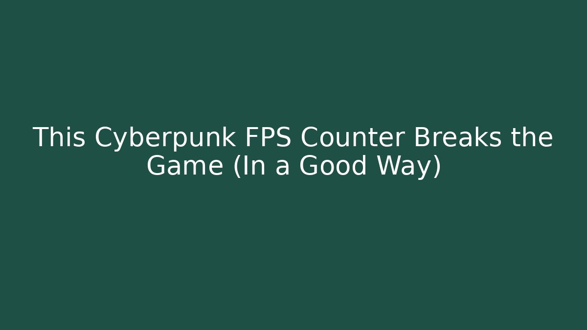 This Cyberpunk FPS Counter Breaks the Game (In a Good Way)