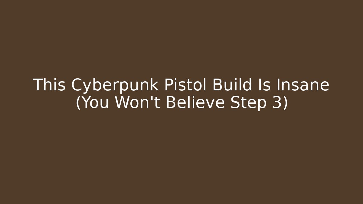 This Cyberpunk Pistol Build Is Insane (You Won't Believe Step 3)